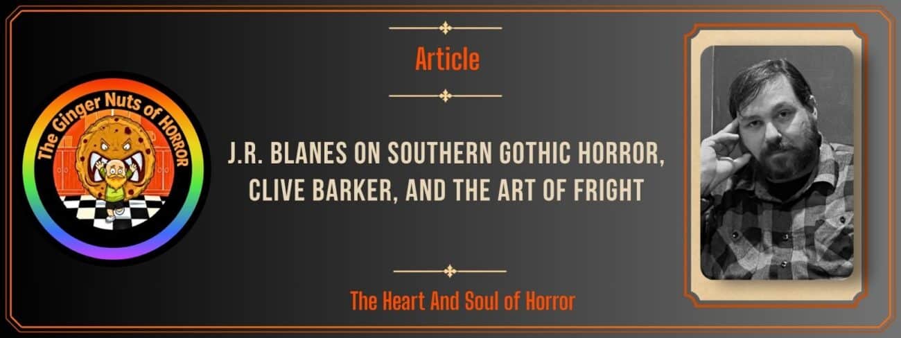 J.R. Blanes on Southern Gothic Horror, Clive Barker, and the Art of Fright
