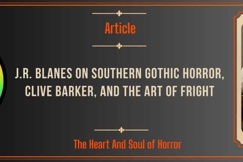J.R. Blanes on Southern Gothic Horror, Clive Barker, and the Art of Fright