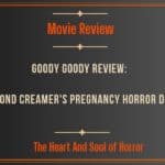 Goody Goody Review: Raymond Creamer's Pregnancy Horror Debut