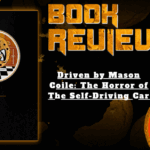HORROR BOOK REVIEW Driven by Mason Coile- The Horror of The Self-Driving Car