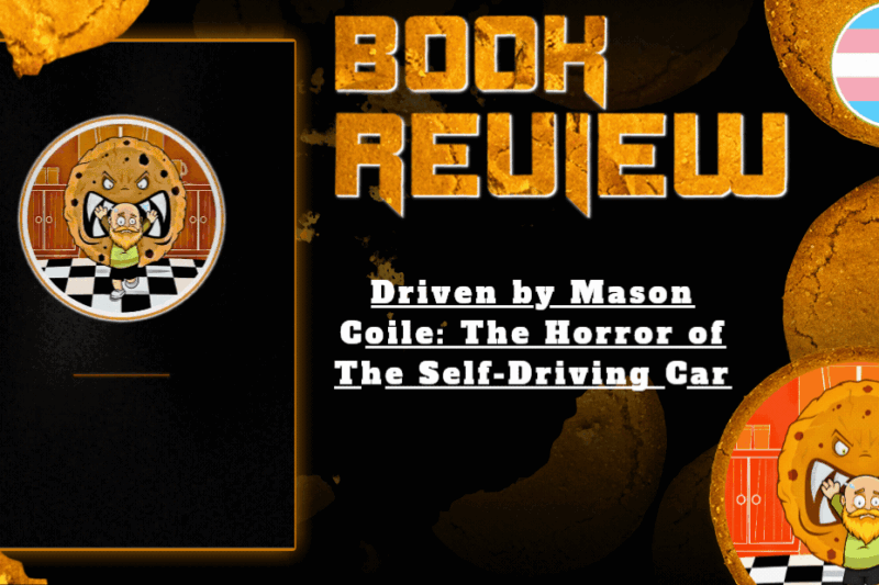 Driven by Mason Coile: The Horror of The Self-Driving Car