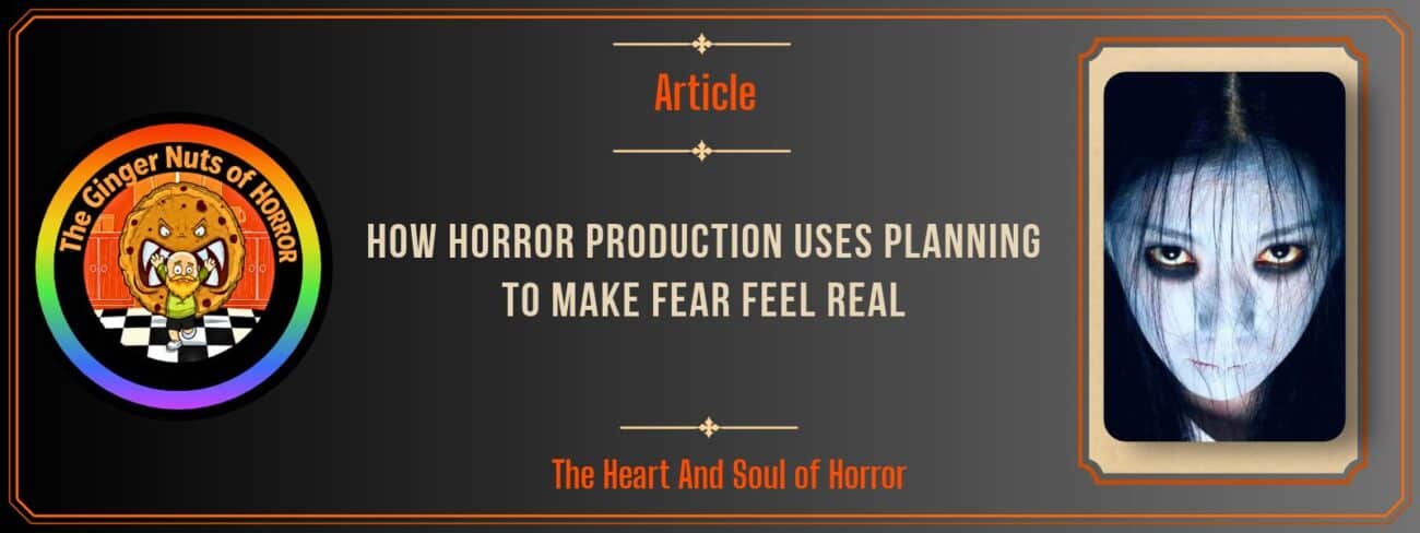 How Horror Production Uses Planning to Make Fear Feel Real