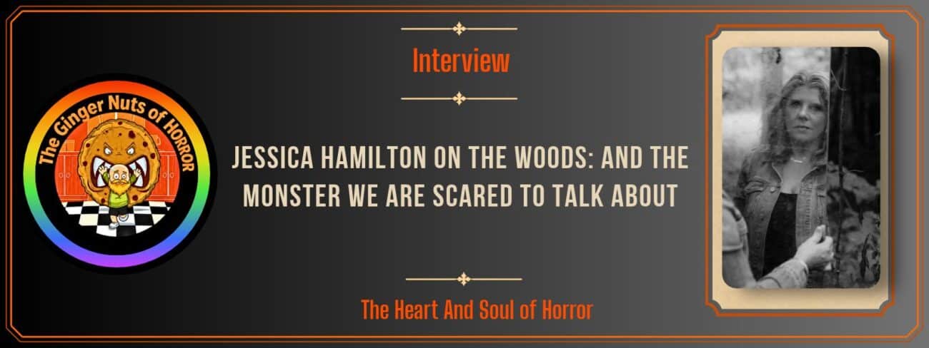Interview Jessica Hamilton on The Woods- And The Monster We Are Scared to Talk About a