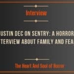 Justin Dec on Sentry: A Horror Interview About Family and Fear