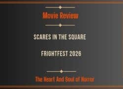 Movie Review SCARES IN THE SQUARE - FRIGHTFEST 2026