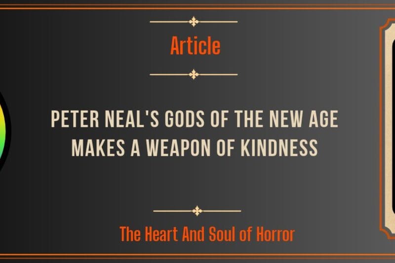Peter Neal’s Gods of the New Age Makes a Weapon of Kindness