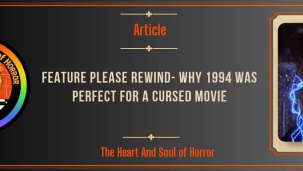 Feature Please Rewind- Why 1994 Was Perfect for a Cursed Movie