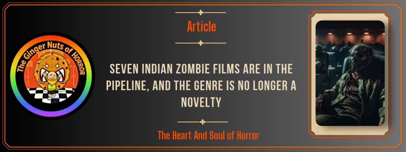 Seven Indian Zombie Films Are in the Pipeline, and the Genre Is No Longer a Novelty