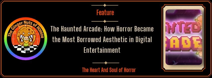 The Haunted Arcade: How Horror Became the Most Borrowed Aesthetic in Digital Entertainment