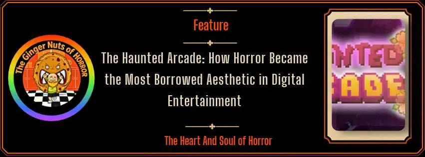 The Haunted Arcade: How Horror Became the Most Borrowed Aesthetic in Digital Entertainment