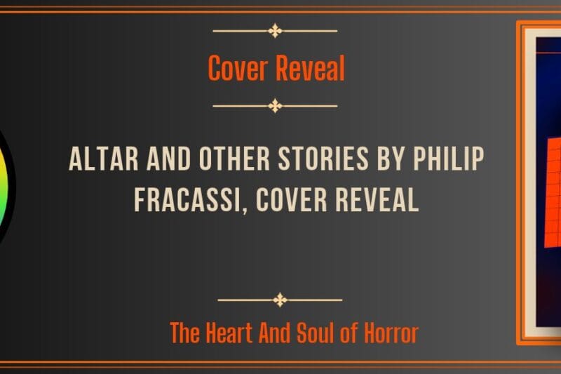 Altar and Other Stories by Philip Fracassi, A Beautiful Hardback Cover Reveal