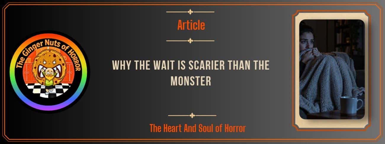 Why the Wait Is Scarier Than the Monster