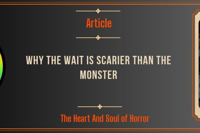 Why the Wait Is Scarier Than the Monster