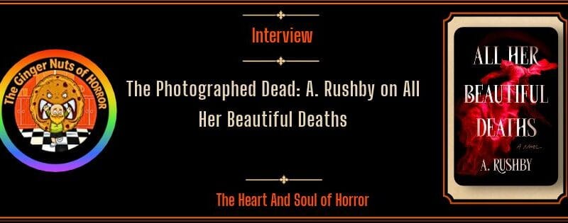 The Photographed Dead: A. Rushby on All Her Beautiful Deaths