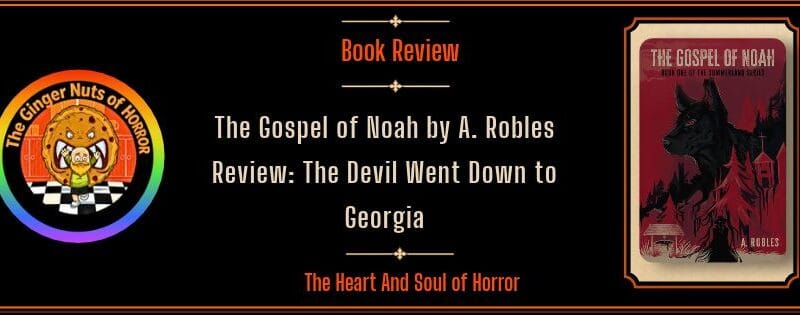 The Gospel of Noah by A. Robles Review: The Devil Went Down to Georgia