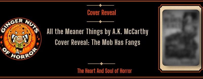All the Meaner Things by A.K. McCarthy Cover Reveal: The Mob Has Fangs