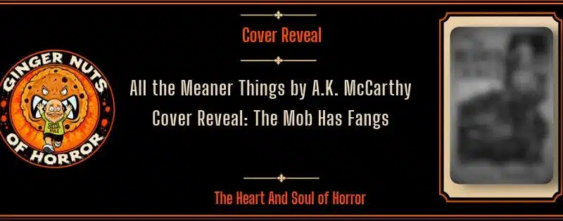 All the Meaner Things by A.K. McCarthy Cover Reveal: The Mob Has Fangs