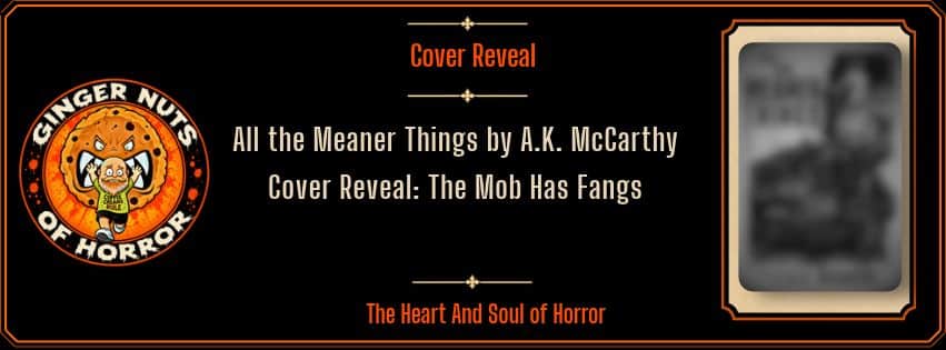 All the Meaner Things by A.K. McCarthy Cover Reveal: The Mob Has Fangs