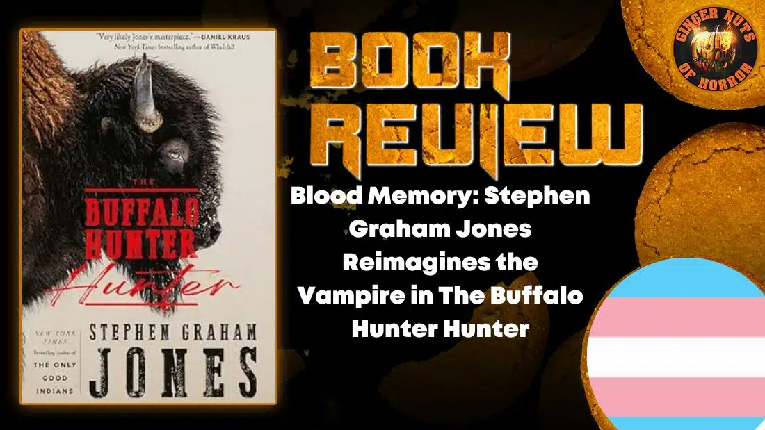 Featured image for Blood Memory: Stephen Graham Jones Reimagines the Vampire in The Buffalo Hunter Hunter