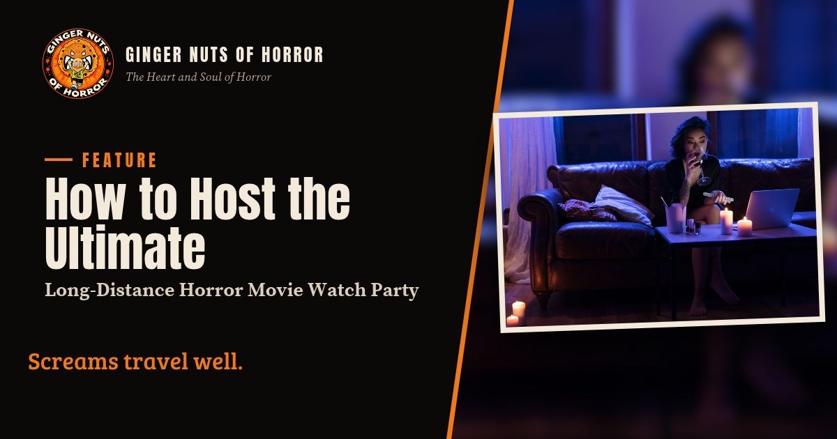 How to Host the Ultimate Long-Distance Horror Movie Watch Party