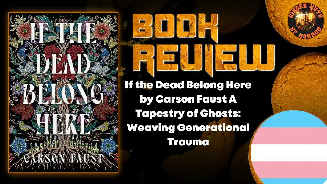 Featured image for If the Dead Belong Here by Carson Faust A Tapestry of Ghosts: Weaving Generational Trauma