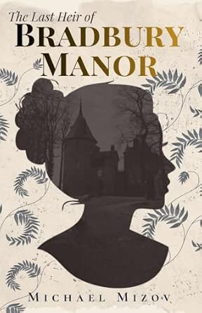 Cover of The Last Heir of Bradbury Manor by Michael Mizov