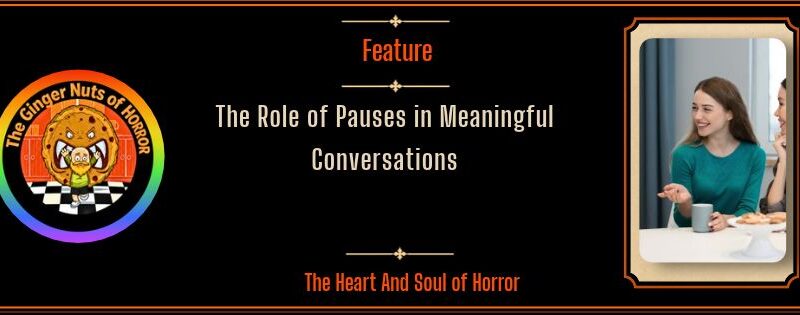 The Role of Pauses in Meaningful Conversations