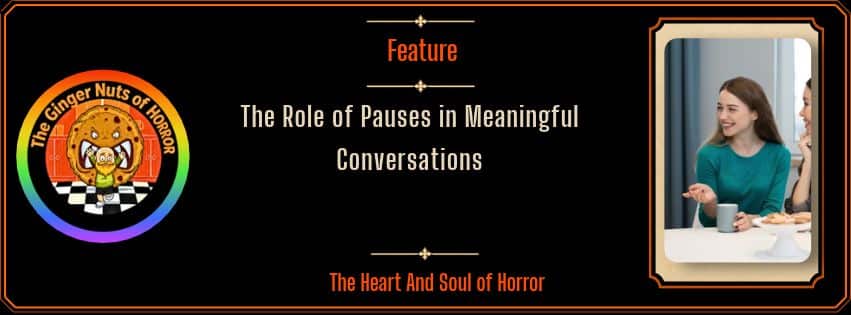 The Role of Pauses in Meaningful Conversations