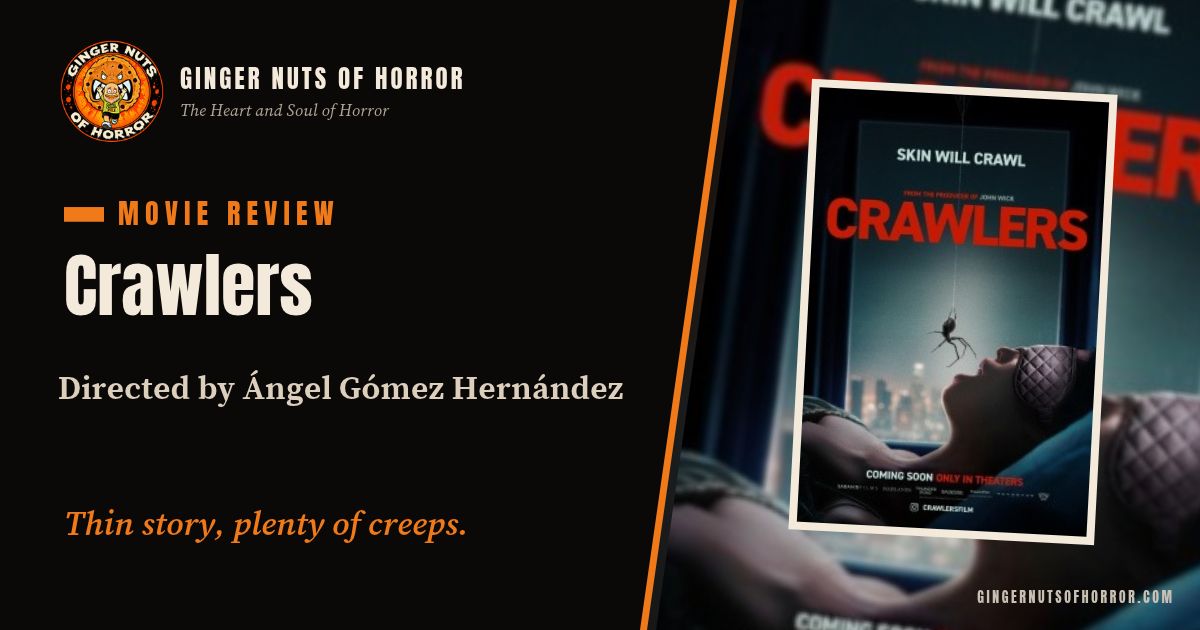 Ginger Nuts of Horror film review banner for Crawlers by Ángel Gómez Hernández with the line Thin story, plenty of creeps.