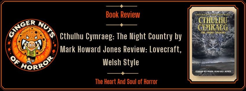 Ginger Nuts of Horror banner for Cthulhu Cymraeg: The Night Country review