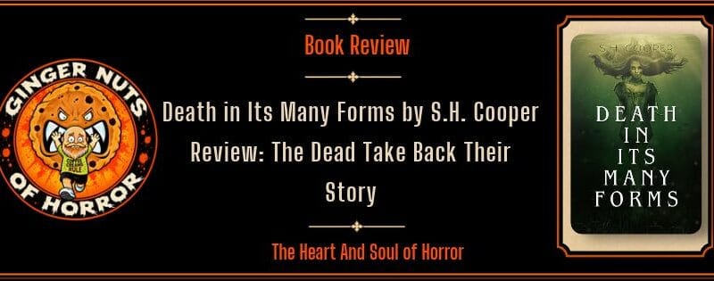 Death in Its Many Forms by S.H. Cooper Review: The Dead Take Back Their Story