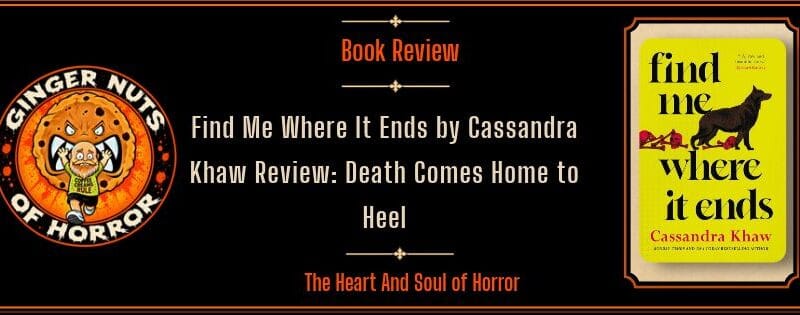 Find Me Where It Ends by Cassandra Khaw Review: Death Comes Home to Heel