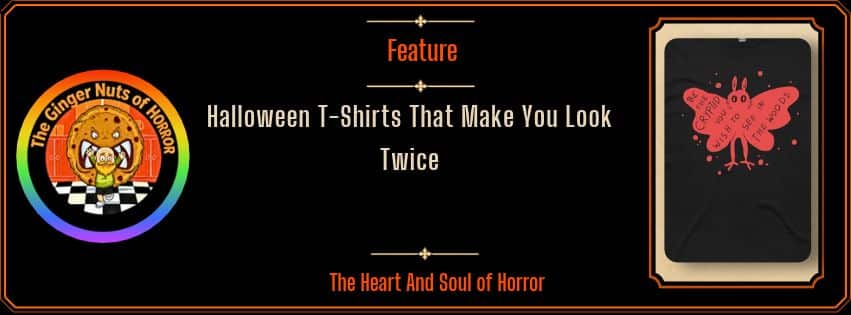 Ginger Nuts of Horror banner for Halloween T-Shirts That Make You Look Twice