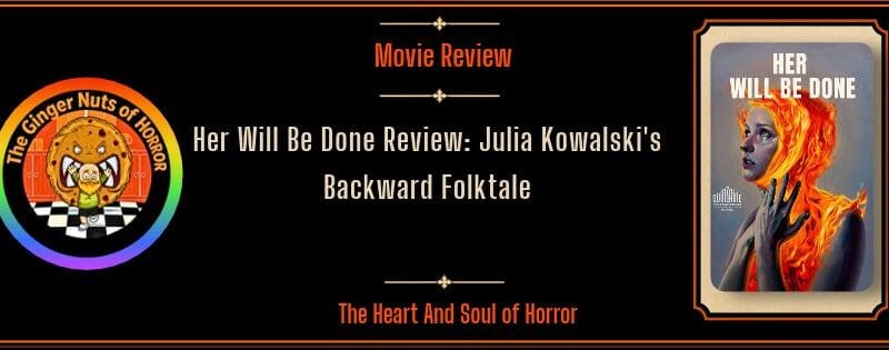 Her Will Be Done Review: Julia Kowalski’s Backward Folktale