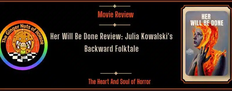 Her Will Be Done Review: Julia Kowalski’s Backward Folktale