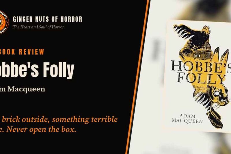 Hobbe’s Folly by Adam Macqueen Review: The Brick Box You Must Never Open