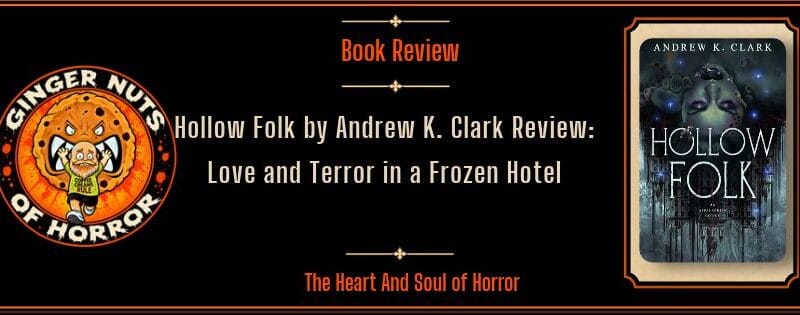Hollow Folk by Andrew K. Clark Review: Love and Terror in a Frozen Hotel