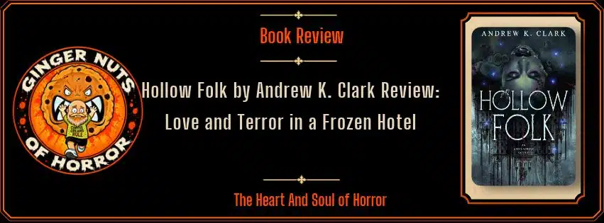 Featured image for Hollow Folk by Andrew K. Clark Review: Love and Terror in a Frozen Hotel