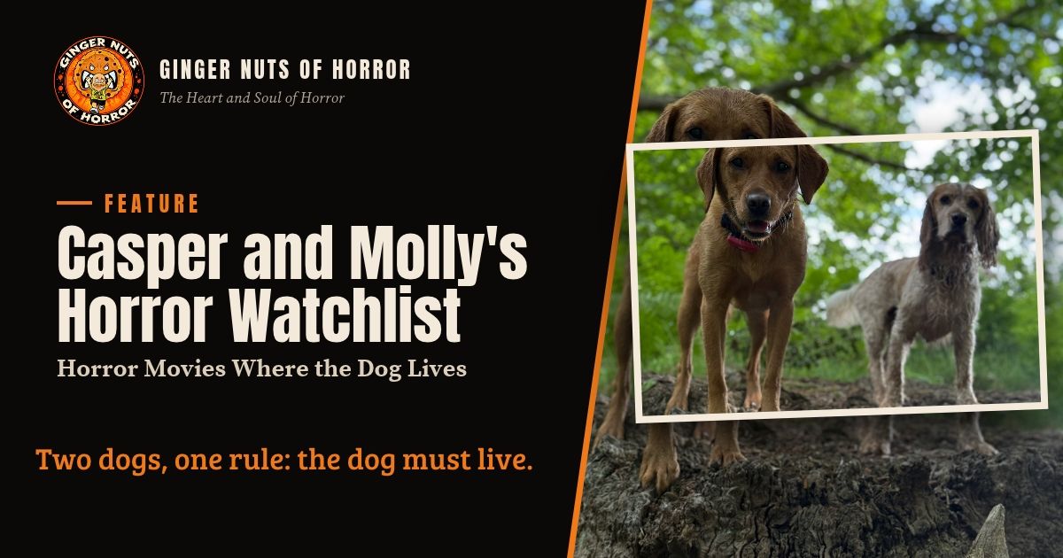 Ginger Nuts of Horror banner for Casper and Molly's Horror Watchlist: Horror Movies Where the Dog Lives