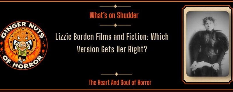 Lizzie Borden Films and Fiction: Which Version Gets Her Right?
