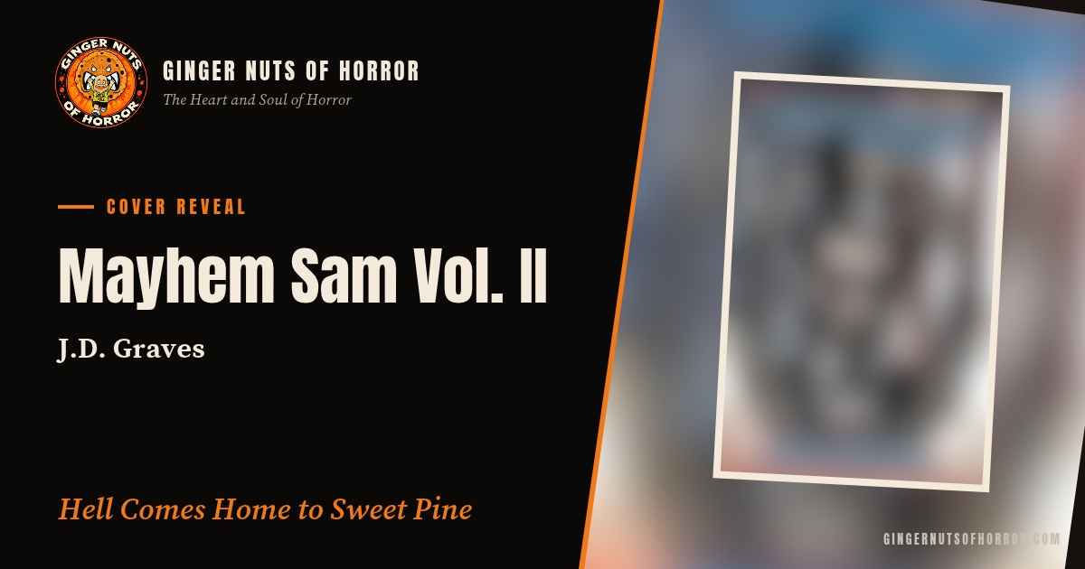Ginger Nuts of Horror cover reveal banner for Mayhem Sam Vol. II by J.D. Graves with the line The dead ride home.