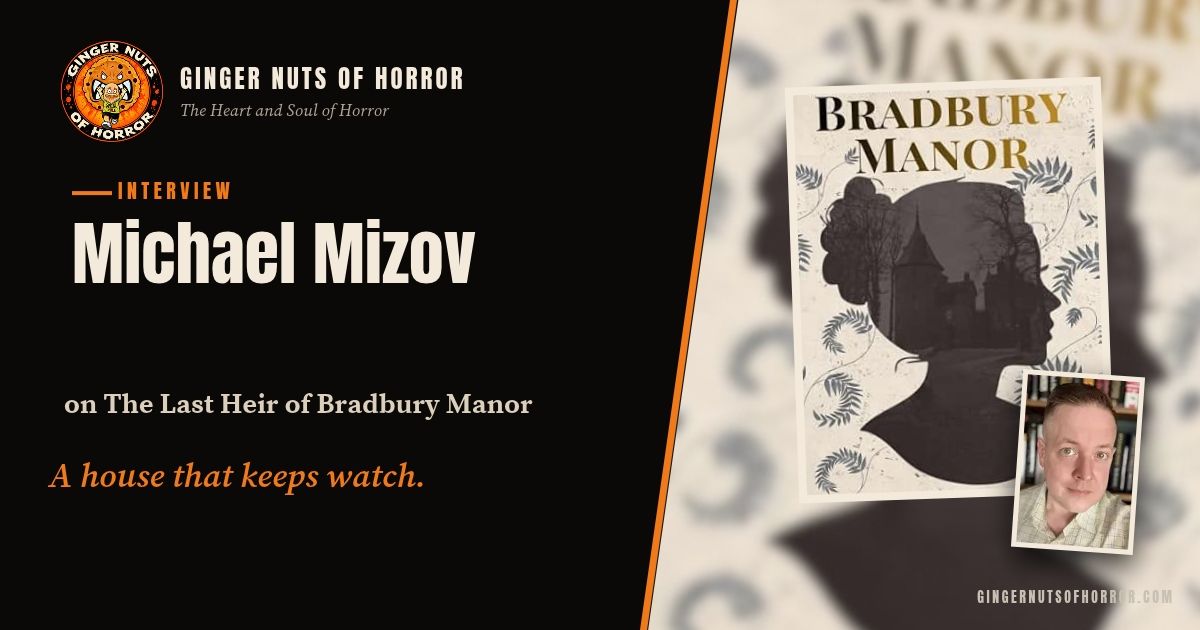 Ginger Nuts of Horror interview banner for The Last Heir of Bradbury Manor by Michael Mizov