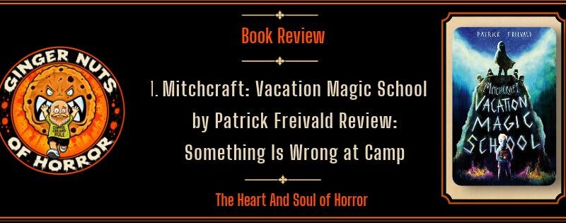 Mitchcraft: Vacation Magic School by Patrick Freivald Review: Something Is Wrong at Camp