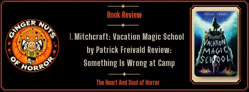 Ginger Nuts of Horror banner for Mitchcraft: Vacation Magic School by Patrick Freivald review