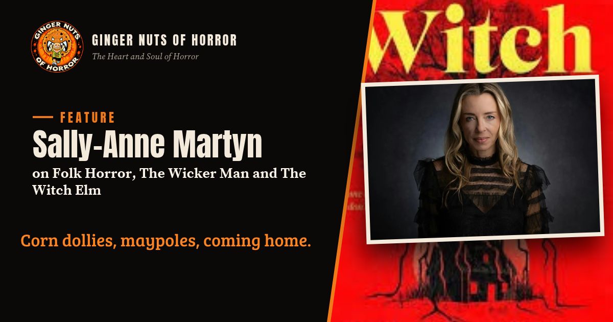 Ginger Nuts of Horror feature banner for Sally-Anne Martyn on folk horror with the line Corn dollies, maypoles, coming home.