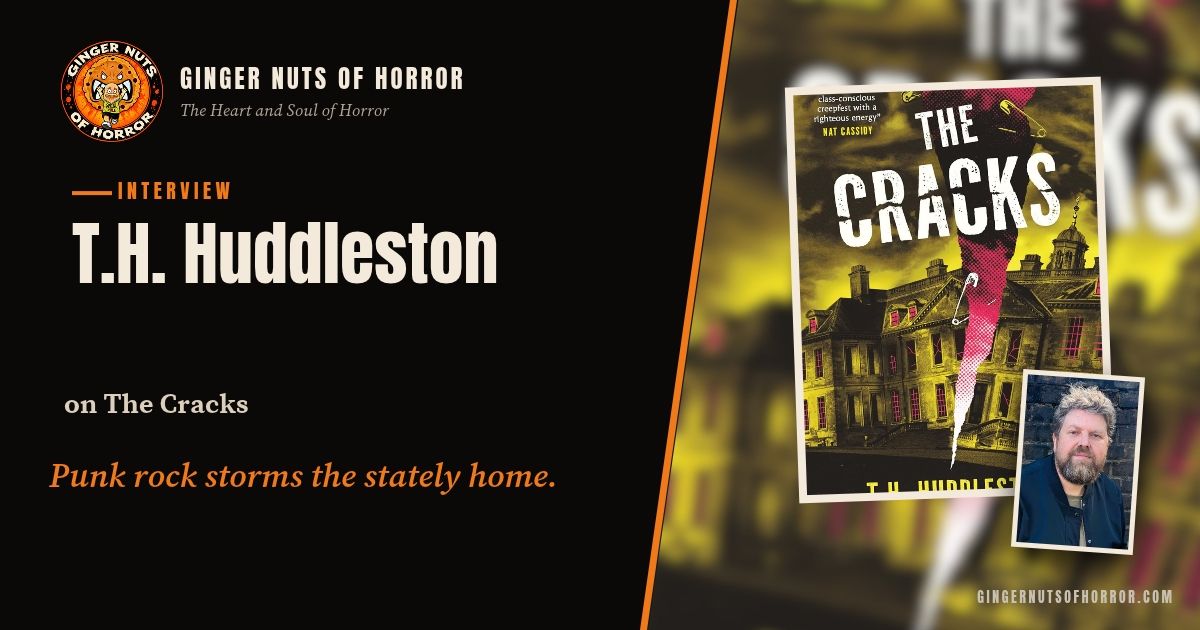 Ginger Nuts of Horror interview banner for The Cracks by T.H. Huddleston with the line Punk rock storms the stately home.
