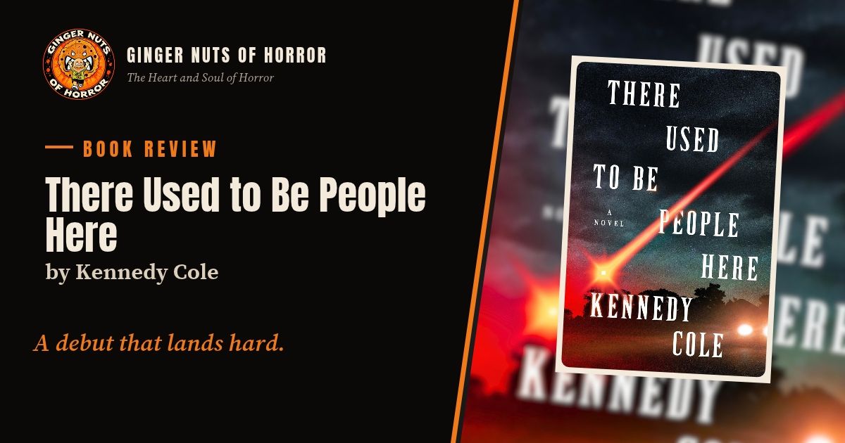 Ginger Nuts of Horror banner for There Used to Be People Here by Kennedy Cole review