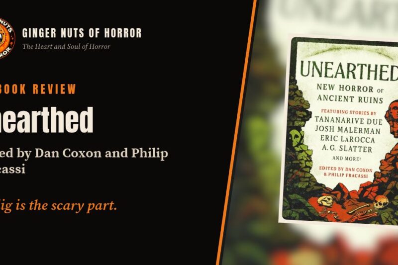 Unearthed by Dan Coxon and Philip Fracassi Review: The Past Wants Paying Back