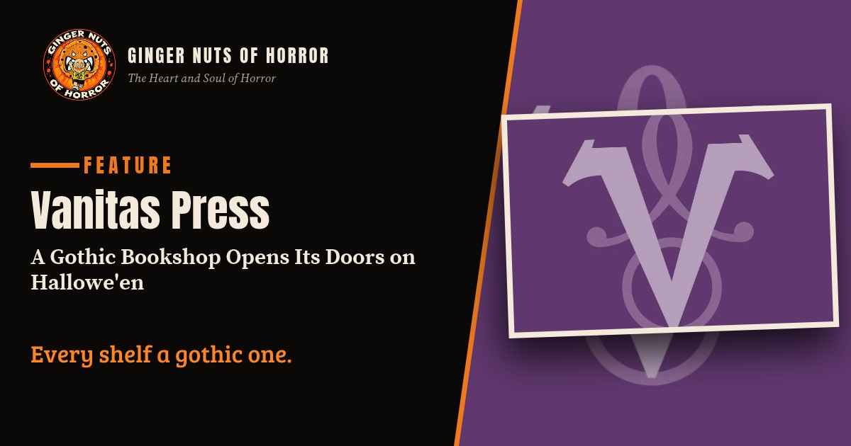 Ginger Nuts of Horror feature banner for Vanitas Press with the line Every shelf a gothic one.